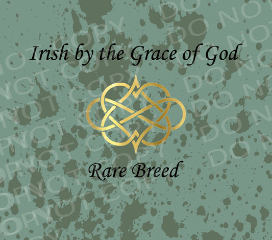 Irish by the grace of god